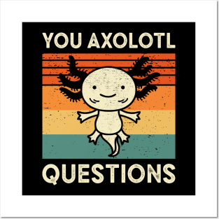 You Axolotl Questions Posters and Art